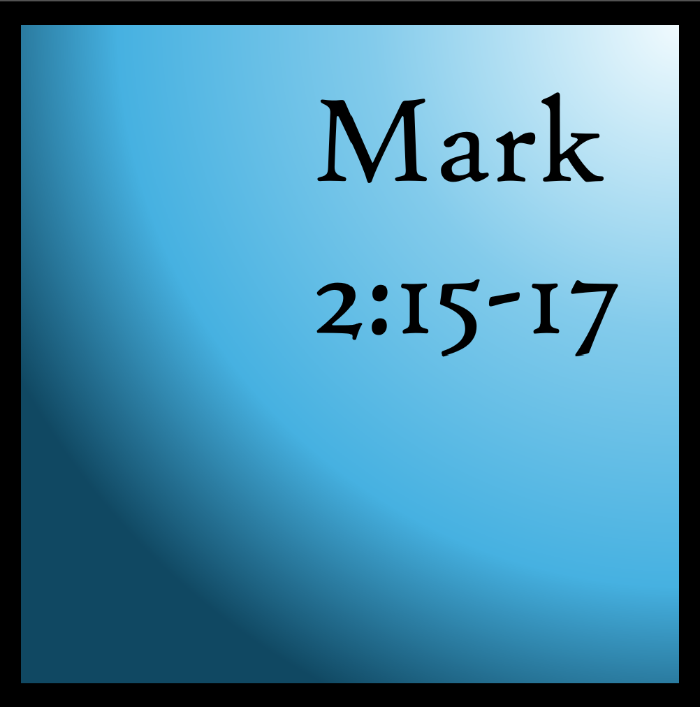 Who Are The Sick: Mark 2:15-17