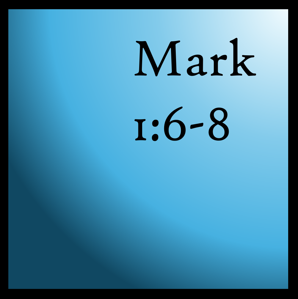 Insufficient: Mark 1:6-8