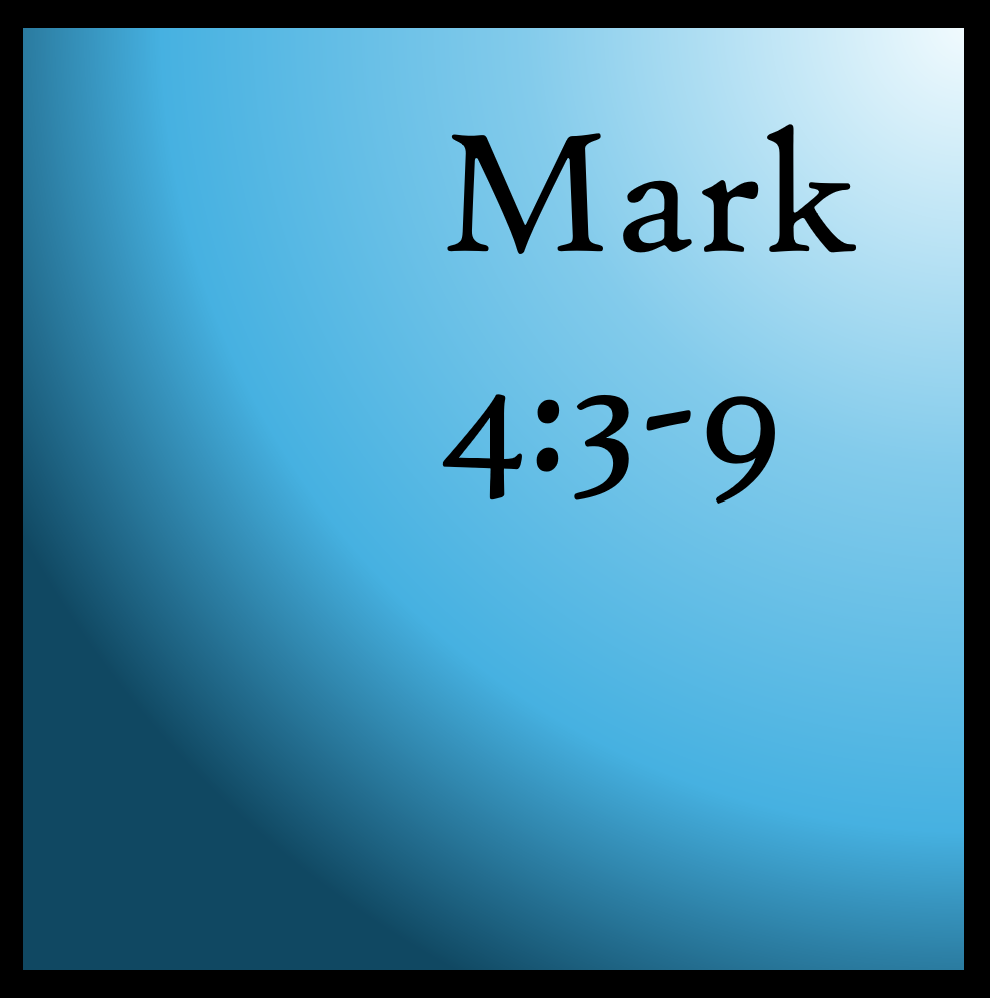 Sowing Seed: Mark 4:3-9