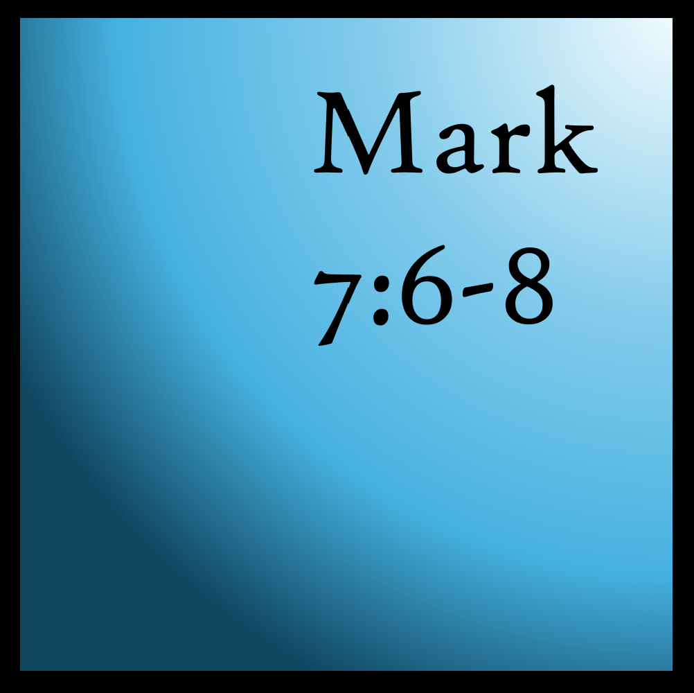 Replacing God: Mark 7:6-8