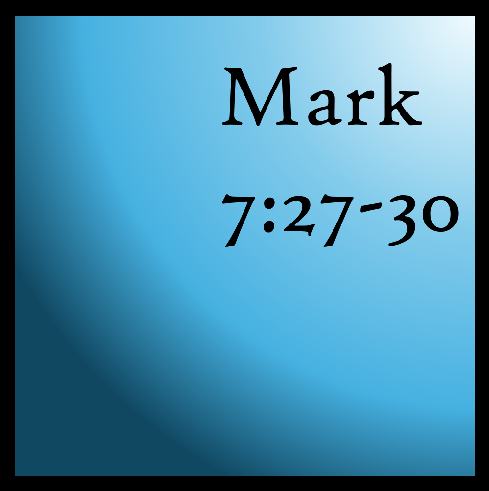 Jesus' Sarcasm: Mark 7:27-30