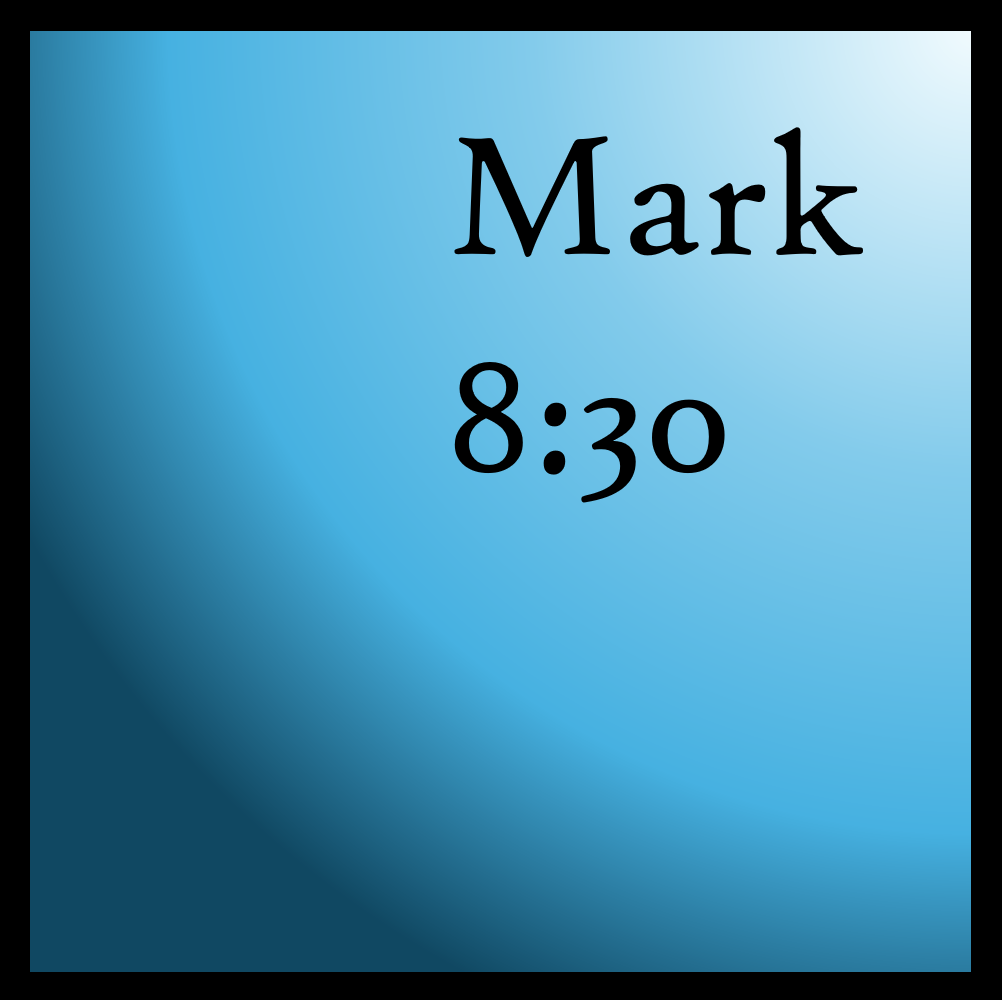 Yet More Layers: Mark 8:30
