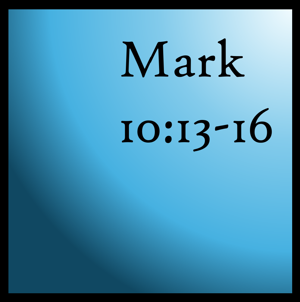 Into the Arms of Jesus: Mark 10:13-16
