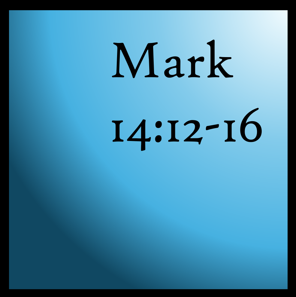 The Passover Lamb: Mark 14:12-16