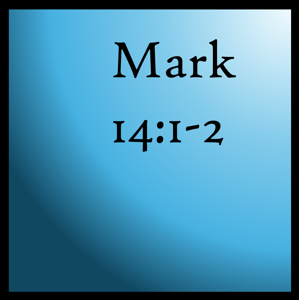 God's Timing: Mark 14:1-2