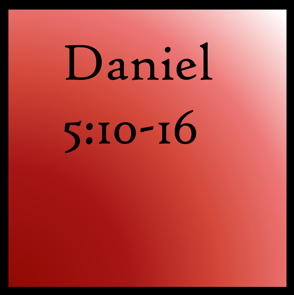 Inviting Wisdom In: Daniel 5:10-16