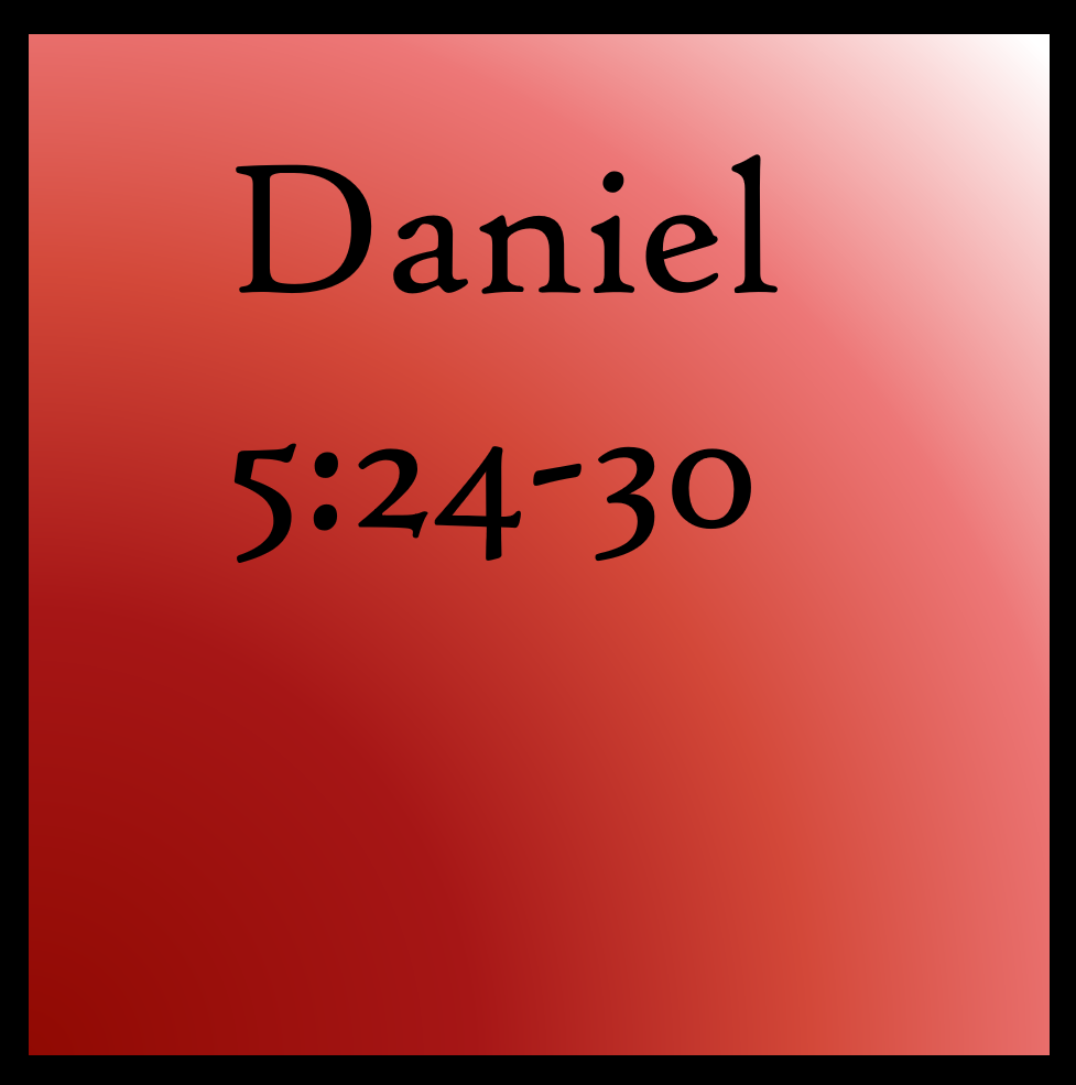 Belshazzar The Fool: Daniel 5:24-30