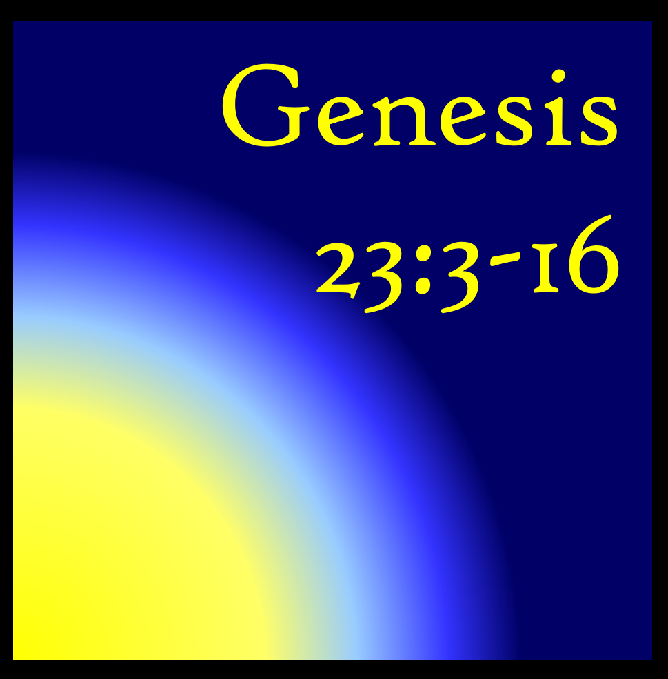 Among the Hittites: Genesis 23:3-16