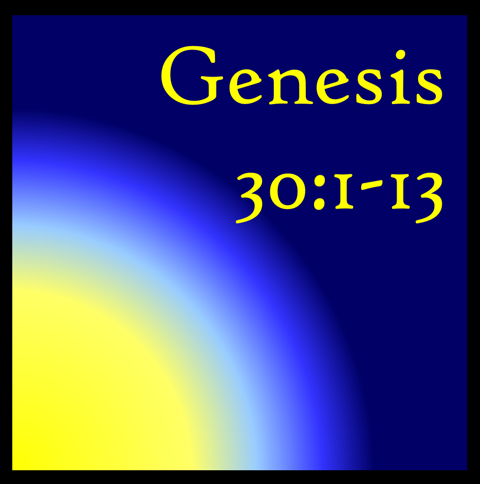 The Competition: Genesis 30:1-13