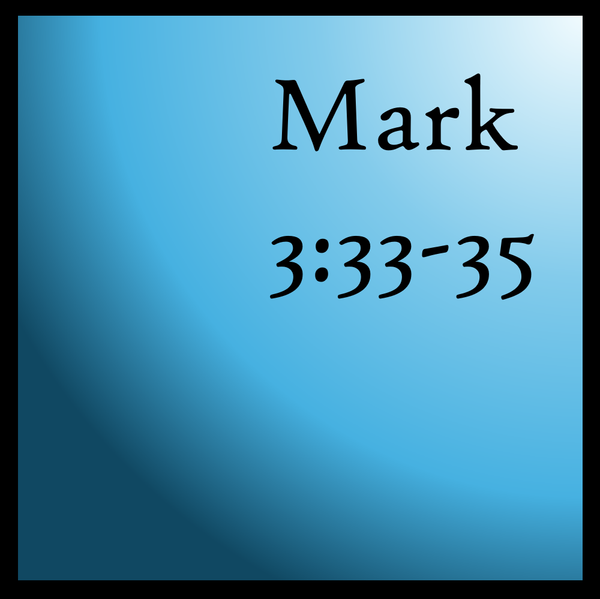 Family: Mark 3:33-35