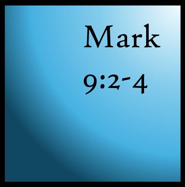 The Beginning of the End: Mark 9:2-4
