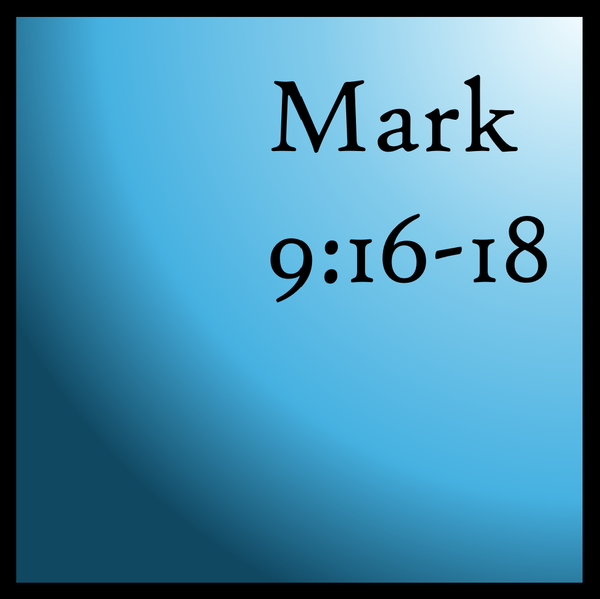 Rooted In God: Mark 9:16-18