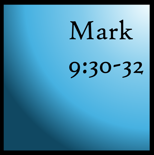 Amazing Love: Mark 9:30-32