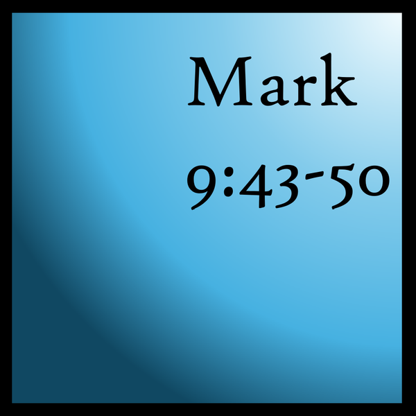 Kick It To The Curb: Mark 9:43-50