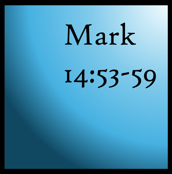 Capital Crime: Mark 14:53-59