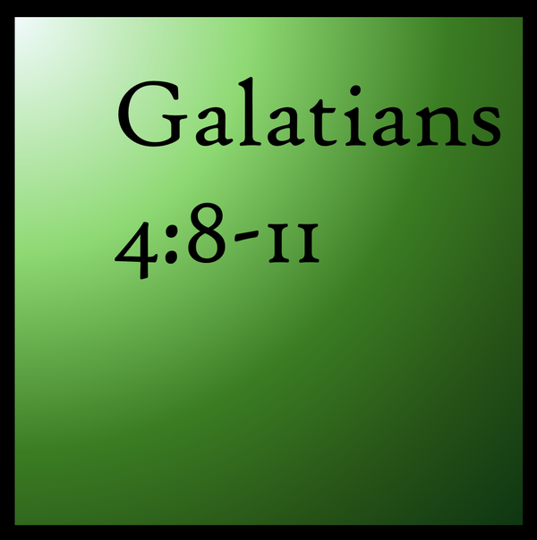 Return: Galatians 4:8-11