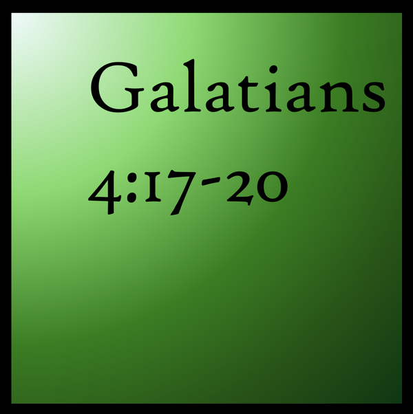 God's Glory or Ours: Galatians 4:17-20