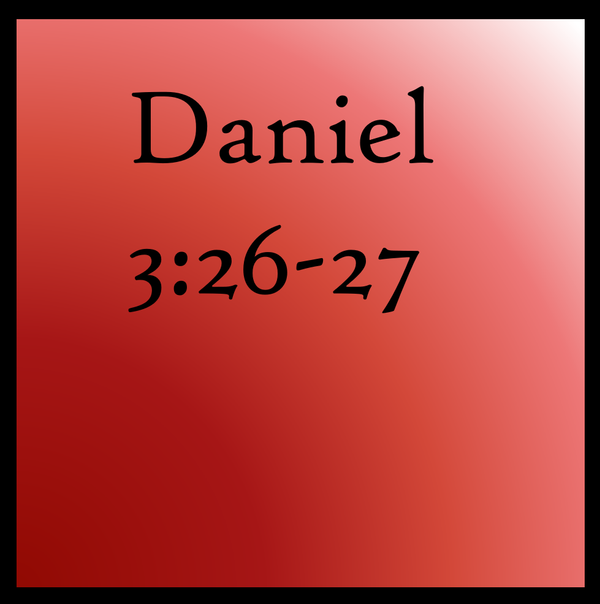 Snatching Victory from Defeat: Daniel 3:26-27
