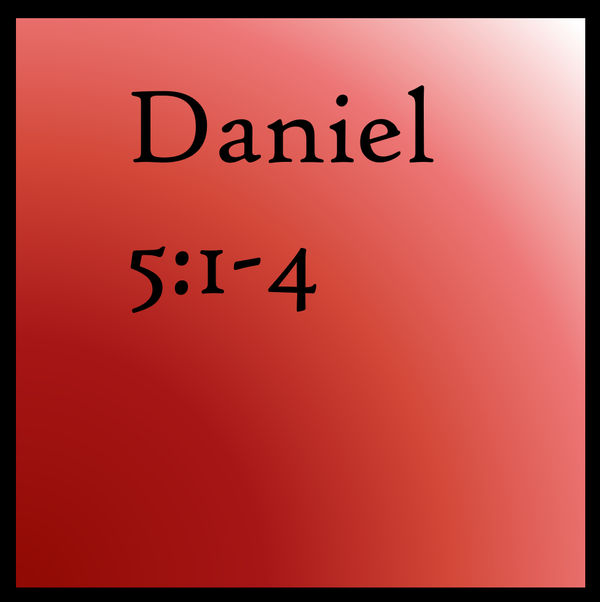 Missing God: Daniel 5:1-4