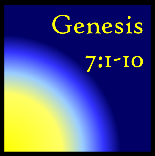 All the Details: Genesis 7:1-10