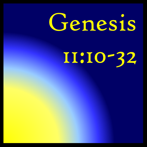 And He Died: Genesis 11:10-32