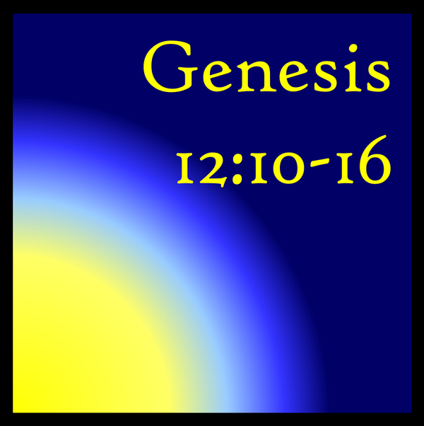Sister Wife: Genesis 12:10-16