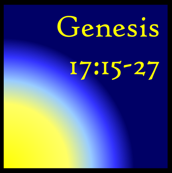 Sarah and Ismael: Genesis 17:15-27
