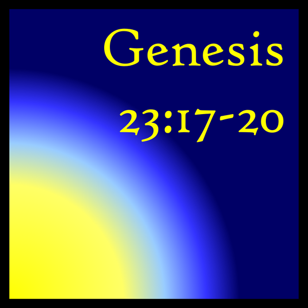 The Story Moves On: Genesis 23:17-20