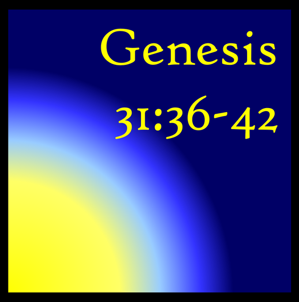 The Error in Anger: Genesis 31:36-42